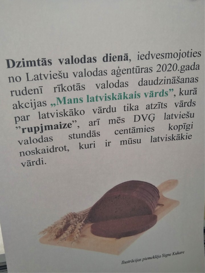Saistībā ar Dzimtās valodas dienu, ko pasaulē atzīmē 21. februārī, arī Dobeles Valsts ģimnāzijā norisinās aktivitātes, veltītas mūsu dzimtajai latviešu valodai un tās bagātībai.